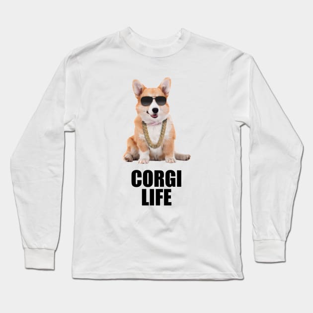 Corgi life / Thug life - Dogs lover - Pets lover - Animals lover - Like a Boss / Slay Long Sleeve T-Shirt by Vane22april